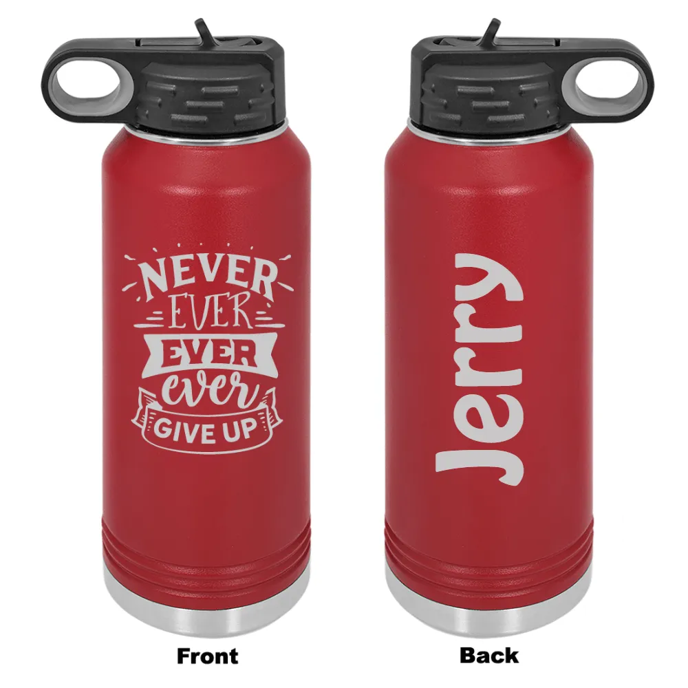 Personalized Never Ever Give Up Laser Engraved Water Bottle