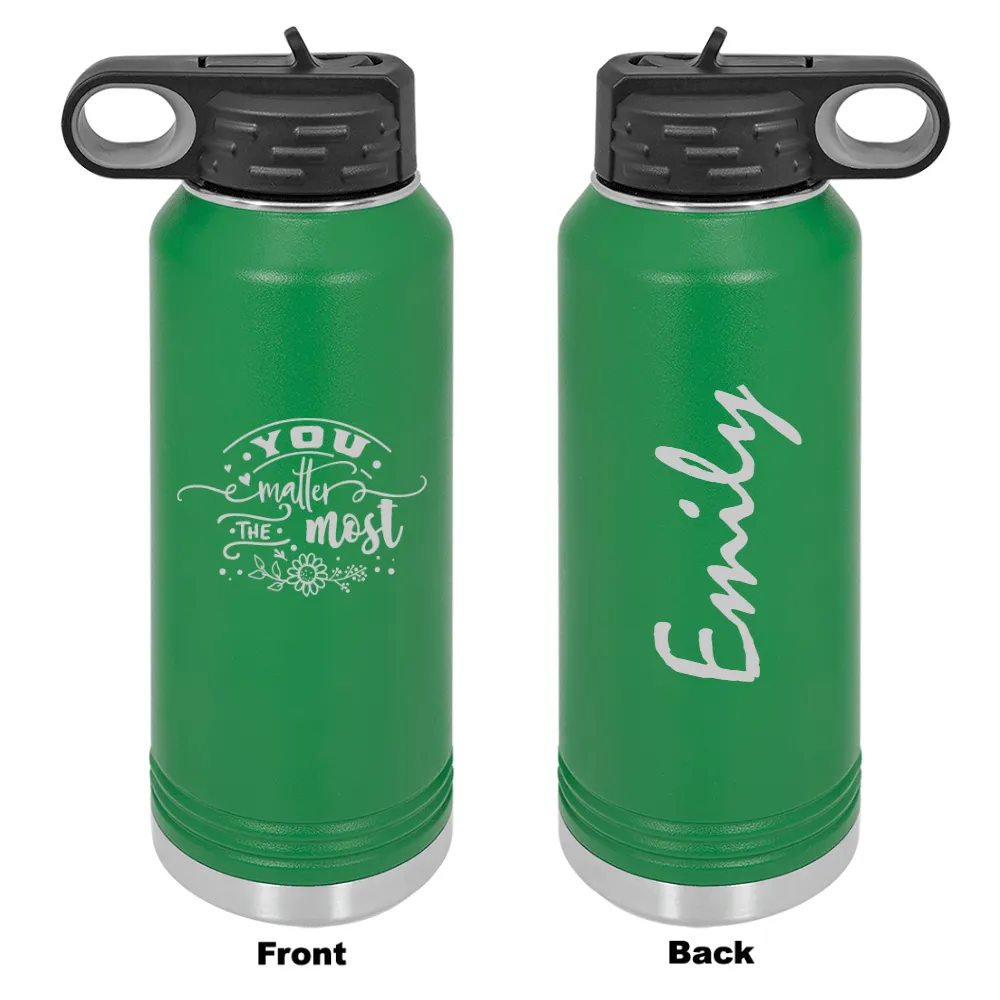 Personalized You Matter The Most Laser Engraved Water Bottle