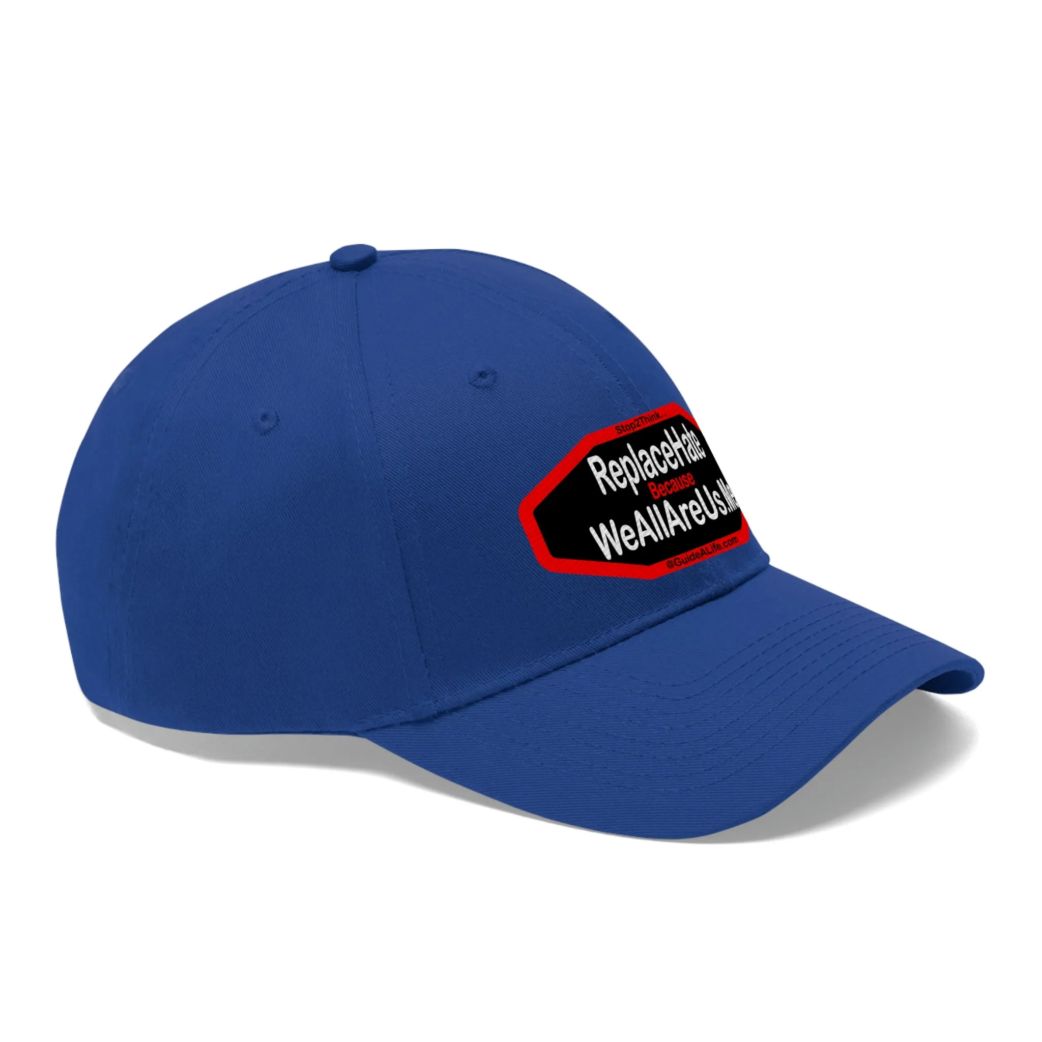 Replace Hate Because WeAllAreUs.me  Unisex Twill Hat