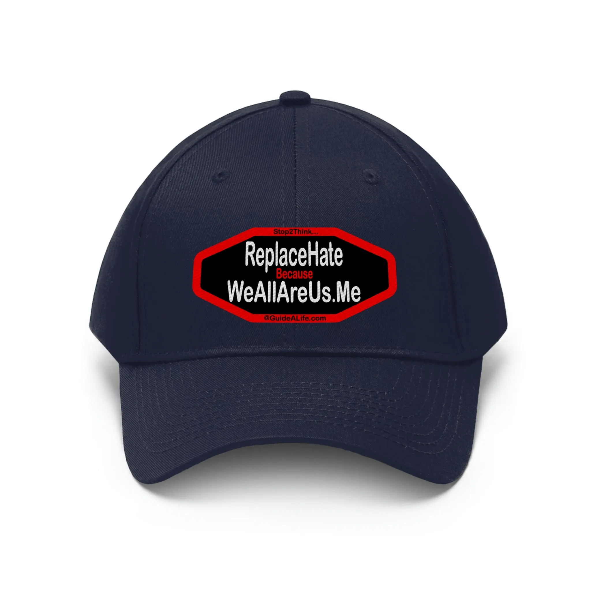 Replace Hate Because WeAllAreUs.me  Unisex Twill Hat