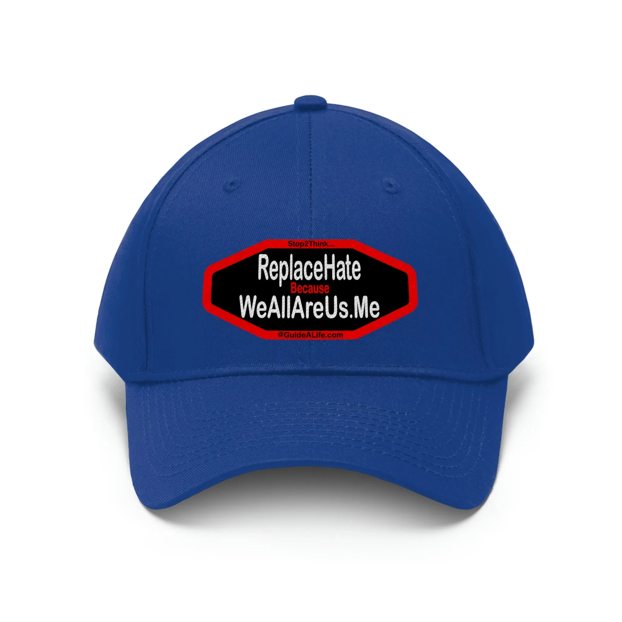Replace Hate Because WeAllAreUs.me  Unisex Twill Hat