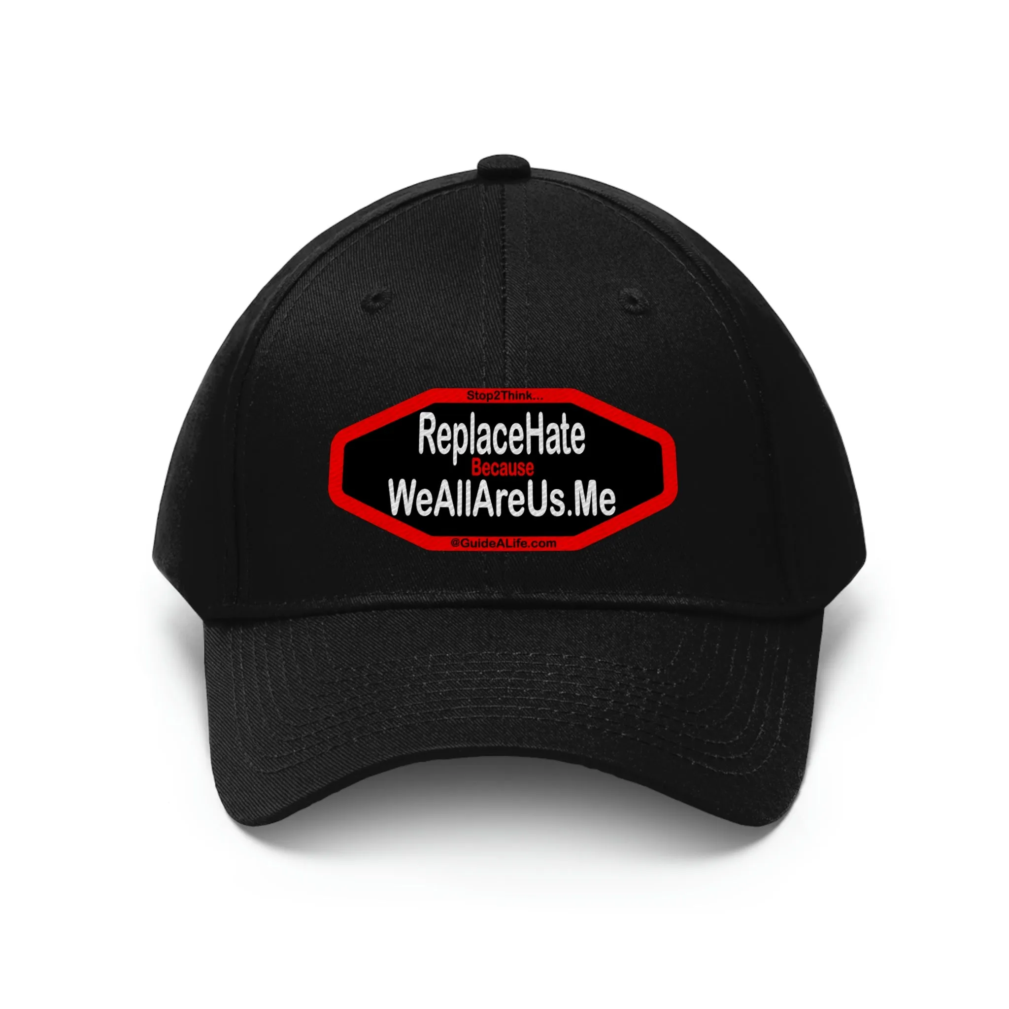 Replace Hate Because WeAllAreUs.me  Unisex Twill Hat