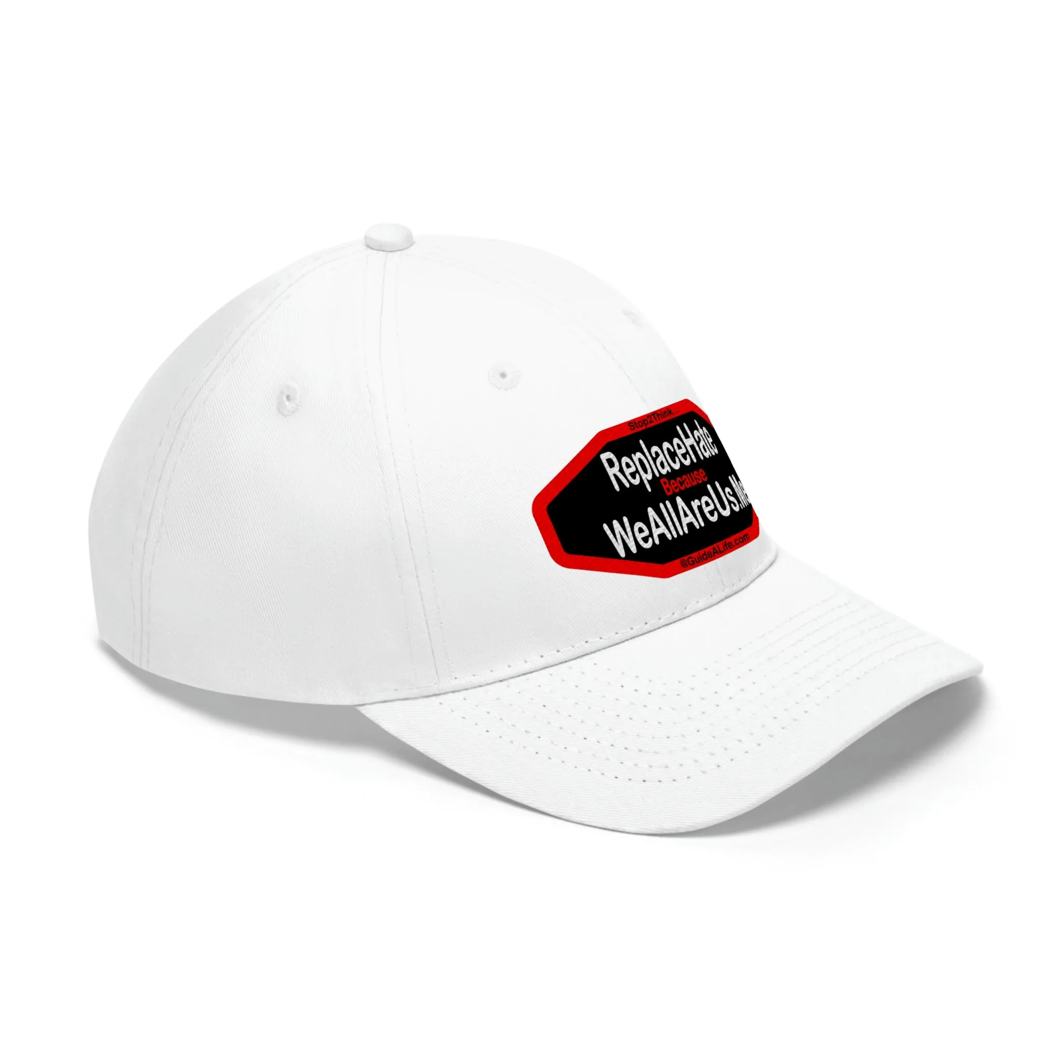 Replace Hate Because WeAllAreUs.me  Unisex Twill Hat