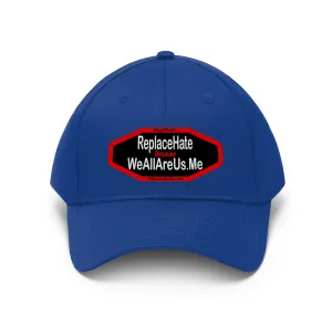 Replace Hate Because WeAllAreUs.me  Unisex Twill Hat
