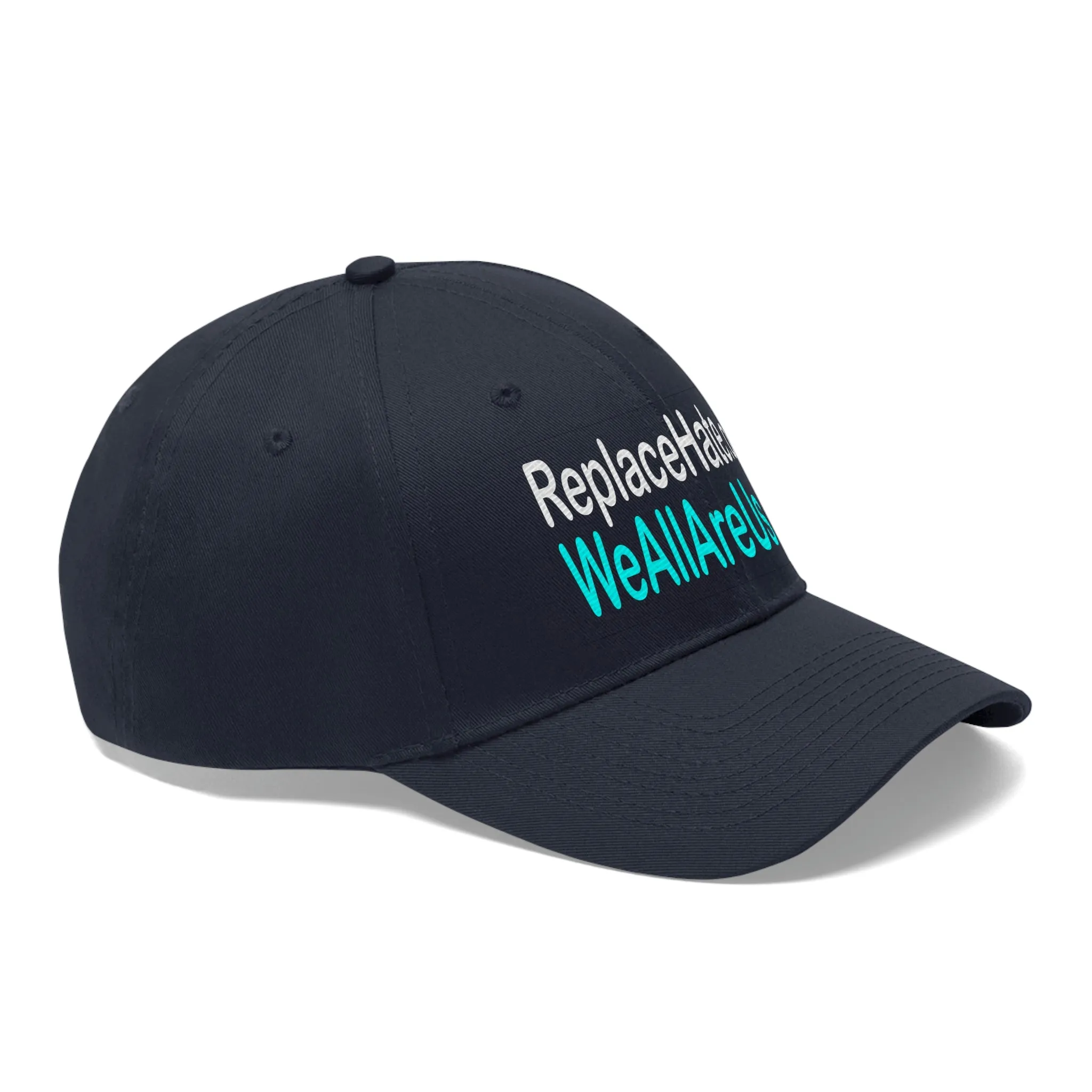 ReplaceHate.org WeAllAreUs.me   Unisex Twill Hat