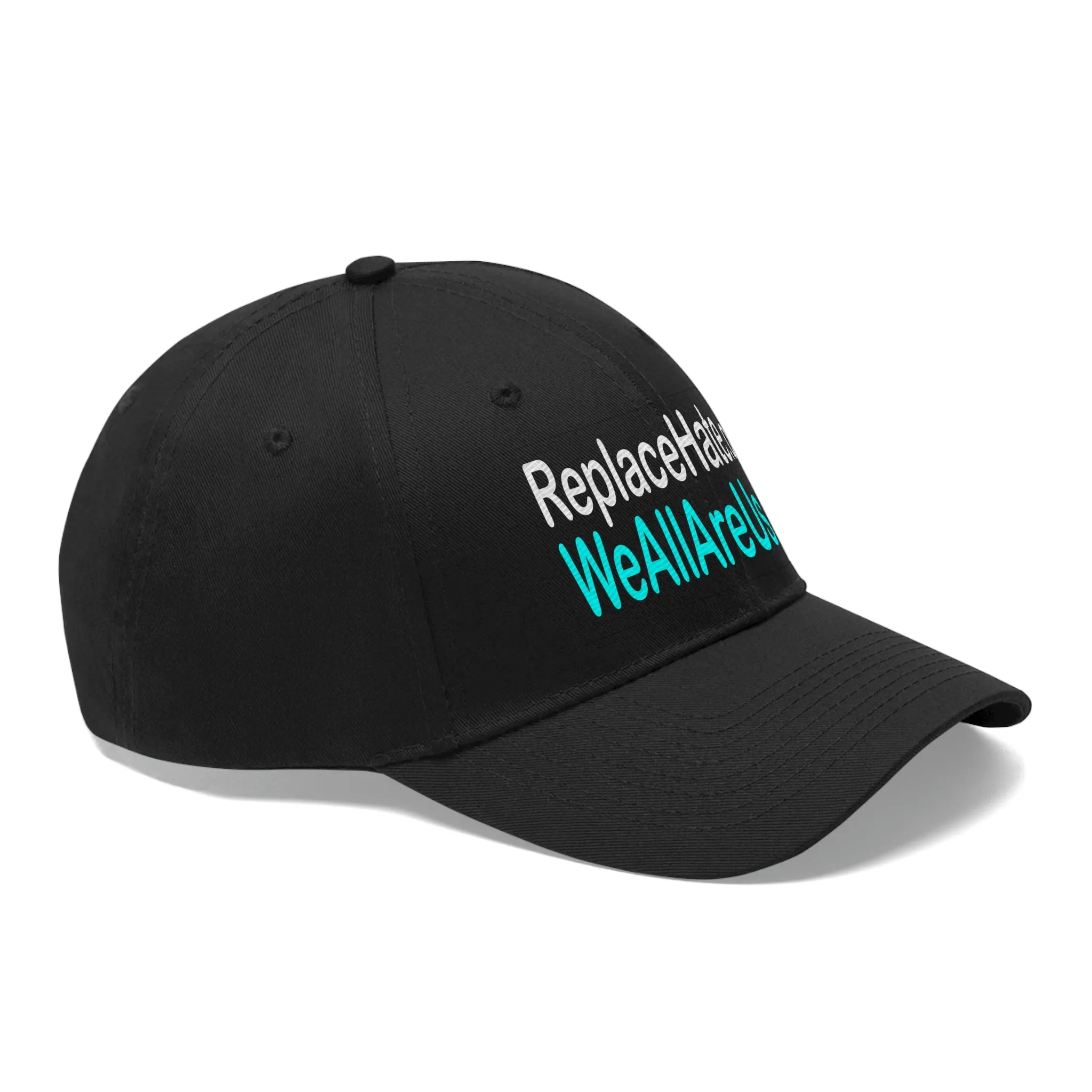 ReplaceHate.org WeAllAreUs.me   Unisex Twill Hat